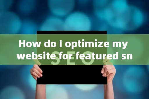 How do I optimize my website for featured snippets in voice search?