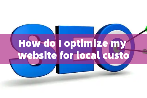 How do I optimize my website for local customer brand traffic?