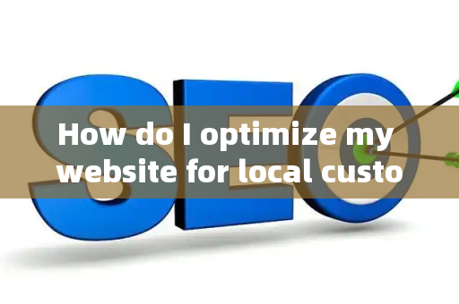 How do I optimize my website for local customer brand revenue?