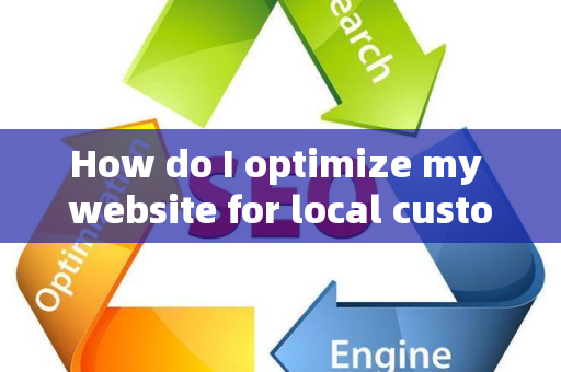 How do I optimize my website for local customer brand impressions?