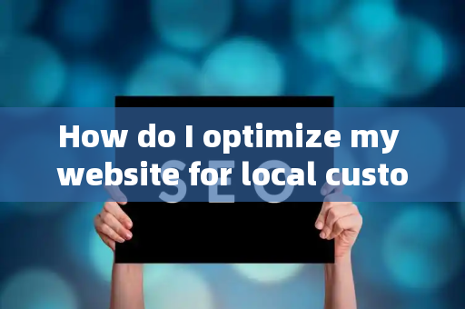 How do I optimize my website for local customer brand renewal?