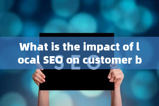 What is the impact of local SEO on customer brand churn?