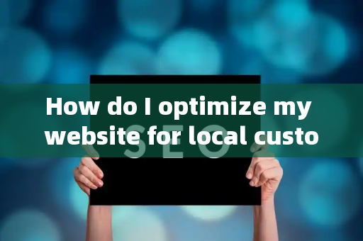 How do I optimize my website for local customer brand retention?