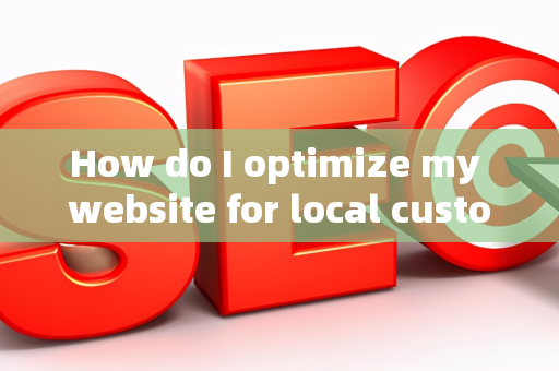 How do I optimize my website for local customer brand conversations?