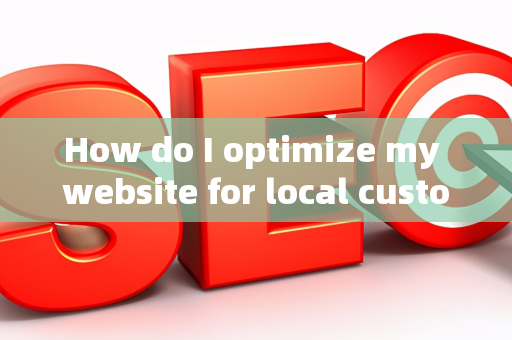 How do I optimize my website for local customer brand purchase?