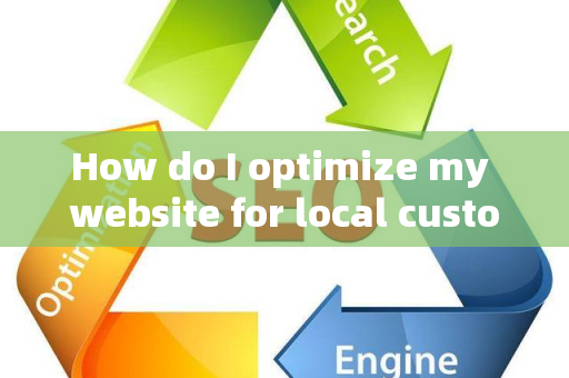How do I optimize my website for local customer brand data?