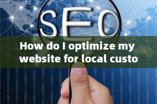 How do I optimize my website for local customer brand intelligence?