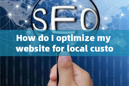 How do I optimize my website for local customer brand knowledge?