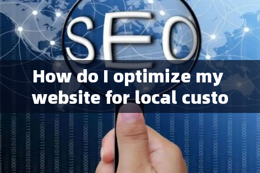 How do I optimize my website for local customer brand traffic?