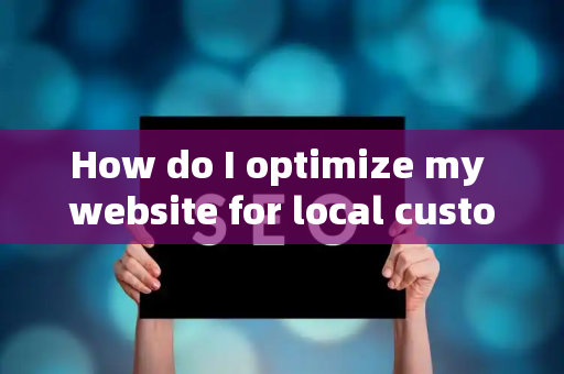 How do I optimize my website for local customer brand trust?
