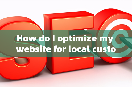 How do I optimize my website for local customer brand searches?