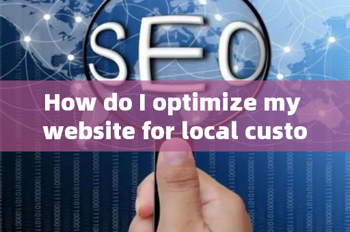 How do I optimize my website for local customer brand perception?