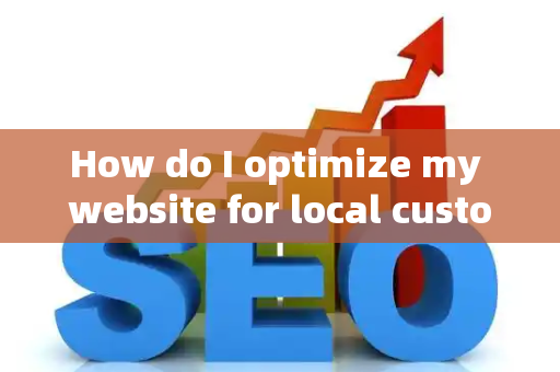 How do I optimize my website for local customer value propositions?