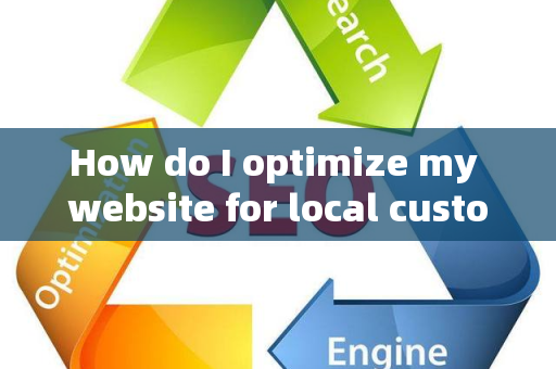 How do I optimize my website for local customer retention metrics?