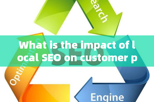 What is the impact of local SEO on customer profiles?