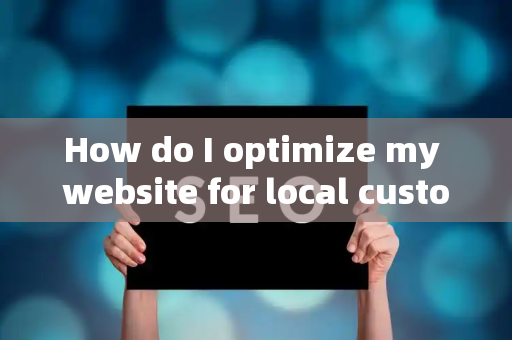 How do I optimize my website for local customer personas?