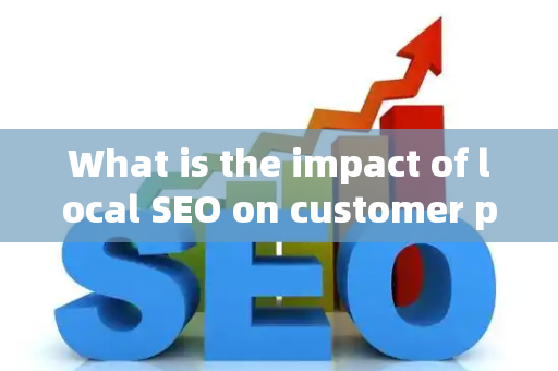 What is the impact of local SEO on customer pain points?