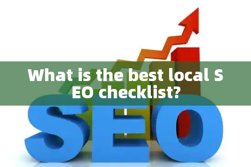 What is the best local SEO checklist?