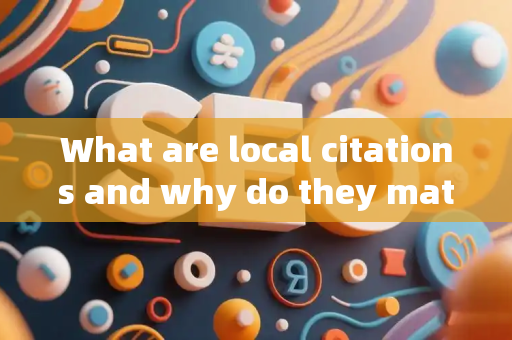 What are local citations and why do they matter?