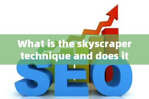 What is the skyscraper technique and does it work?