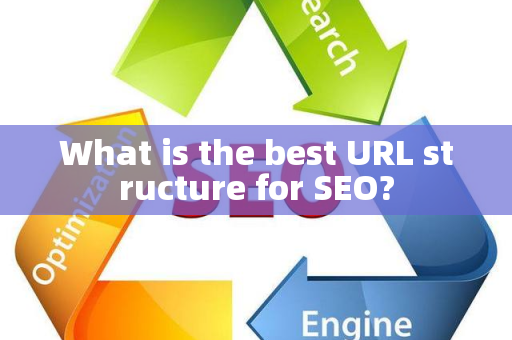 What is the best URL structure for SEO?