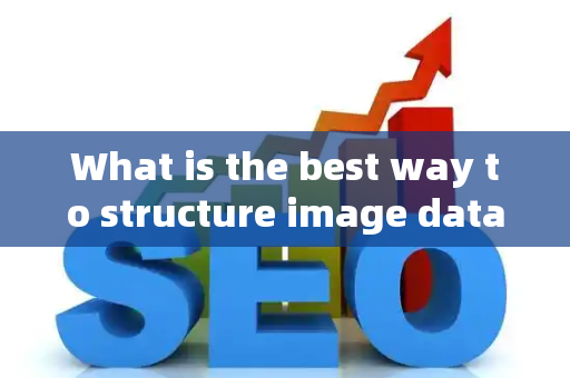 What is the best way to structure image data for visual search?