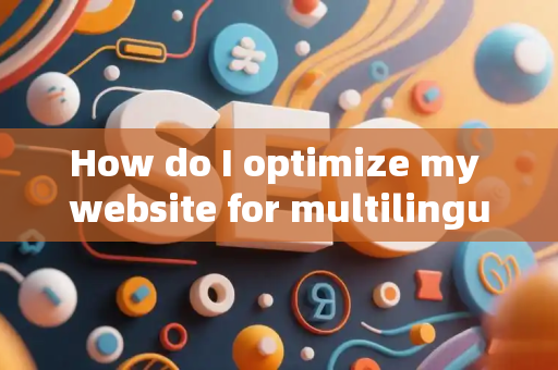 How do I optimize my website for multilingual voice search?